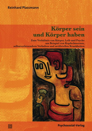 Buchcover Körper sein und Körper haben | Reinhard Plassmann | EAN 9783837925838 | ISBN 3-8379-2583-8 | ISBN 978-3-8379-2583-8