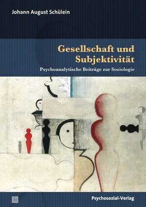 Buchcover Gesellschaft und Subjektivität | Johann August Schülein | EAN 9783837926323 | ISBN 3-8379-2632-X | ISBN 978-3-8379-2632-3