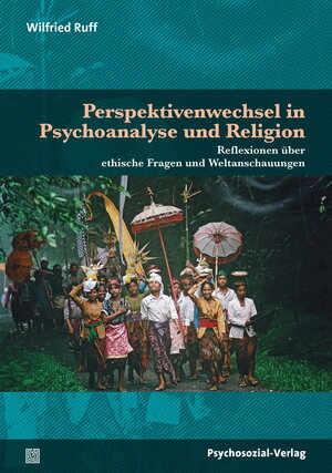 Buchcover Perspektivenwechsel in Psychoanalyse und Religion | Wilfried Ruff | EAN 9783837926484 | ISBN 3-8379-2648-6 | ISBN 978-3-8379-2648-4