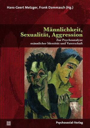 Buchcover Männlichkeit, Sexualität, Aggression | Hans-Geert Metzger | EAN 9783837926491 | ISBN 3-8379-2649-4 | ISBN 978-3-8379-2649-1