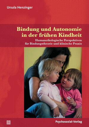 Buchcover Bindung und Autonomie in der frühen Kindheit | Ursula Henzinger | EAN 9783837926729 | ISBN 3-8379-2672-9 | ISBN 978-3-8379-2672-9