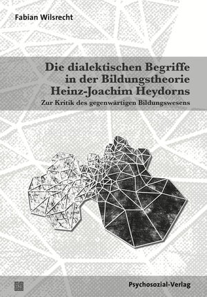 Buchcover Die dialektischen Begriffe in der Bildungstheorie Heinz-Joachim Heydorns | Fabian Wilsrecht | EAN 9783837926767 | ISBN 3-8379-2676-1 | ISBN 978-3-8379-2676-7
