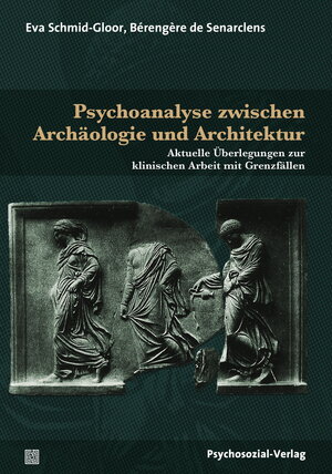 Buchcover Psychoanalyse zwischen Archäologie und Architektur | Eva Schmid-Gloor | EAN 9783837927214 | ISBN 3-8379-2721-0 | ISBN 978-3-8379-2721-4