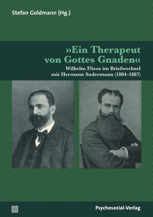 Buchcover »Ein Therapeut von Gottes Gnaden« | Wilhelm Fliess | EAN 9783837927283 | ISBN 3-8379-2728-8 | ISBN 978-3-8379-2728-3