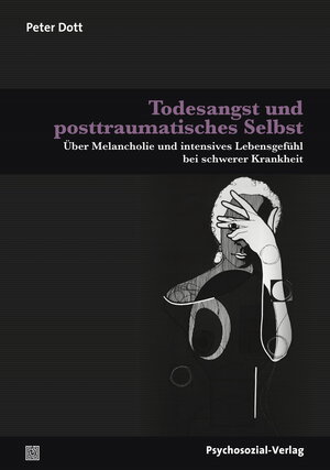 Buchcover Todesangst und posttraumatisches Selbst | Peter Dott | EAN 9783837927573 | ISBN 3-8379-2757-1 | ISBN 978-3-8379-2757-3