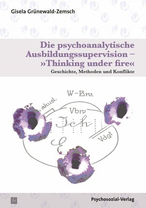 Buchcover Die psychoanalytische Ausbildungssupervision – »Thinking under fire« | Gisela Grünewald-Zemsch | EAN 9783837928242 | ISBN 3-8379-2824-1 | ISBN 978-3-8379-2824-2