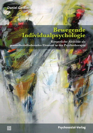 Buchcover Bewegende Individualpsychologie | Daniel Geißler | EAN 9783837928365 | ISBN 3-8379-2836-5 | ISBN 978-3-8379-2836-5