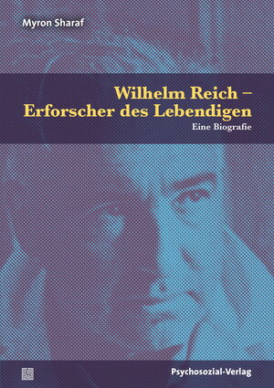 Buchcover Wilhelm Reich – Erforscher des Lebendigen | Myron Sharaf | EAN 9783837929256 | ISBN 3-8379-2925-6 | ISBN 978-3-8379-2925-6