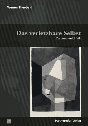 Buchcover Das verletzbare Selbst | Werner Theobald | EAN 9783837930245 | ISBN 3-8379-3024-6 | ISBN 978-3-8379-3024-5