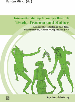 Buchcover Internationale Psychoanalyse Band 16: Trieb, Trauma und Kultur  | EAN 9783837930917 | ISBN 3-8379-3091-2 | ISBN 978-3-8379-3091-7