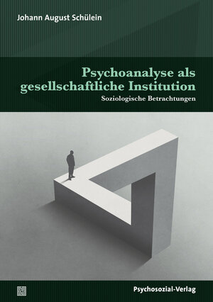Buchcover Psychoanalyse als gesellschaftliche Institution | Johann August Schülein | EAN 9783837930993 | ISBN 3-8379-3099-8 | ISBN 978-3-8379-3099-3