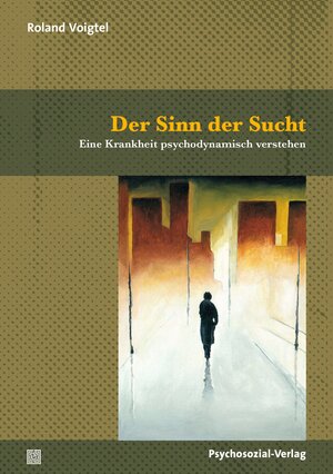 Buchcover Der Sinn der Sucht | Roland Voigtel | EAN 9783837931440 | ISBN 3-8379-3144-7 | ISBN 978-3-8379-3144-0