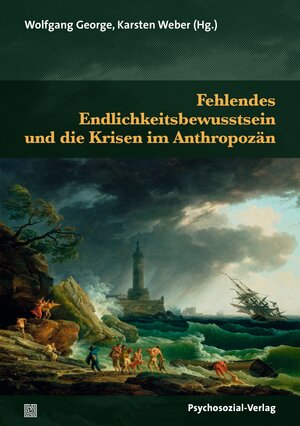 Buchcover Fehlendes Endlichkeitsbewusstsein und die Krisen im Anthropozän  | EAN 9783837931761 | ISBN 3-8379-3176-5 | ISBN 978-3-8379-3176-1