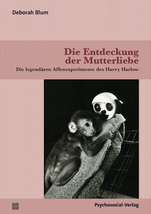 Buchcover Die Entdeckung der Mutterliebe | Deborah Blum | EAN 9783837931860 | ISBN 3-8379-3186-2 | ISBN 978-3-8379-3186-0