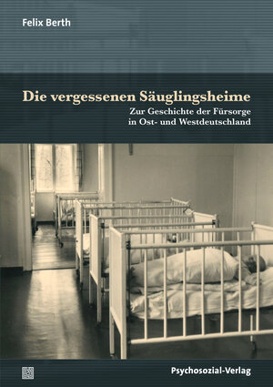 Buchcover Die vergessenen Säuglingsheime | Felix Berth | EAN 9783837932041 | ISBN 3-8379-3204-4 | ISBN 978-3-8379-3204-1