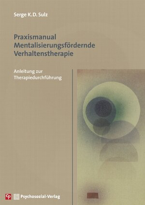 Buchcover Praxismanual Mentalisierungsfördernde Verhaltenstherapie | Serge K.D. Sulz | EAN 9783837932485 | ISBN 3-8379-3248-6 | ISBN 978-3-8379-3248-5