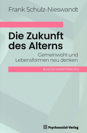 Buchcover Die Zukunft des Alterns | Frank Schulz-Nieswandt | EAN 9783837933093 | ISBN 3-8379-3309-1 | ISBN 978-3-8379-3309-3