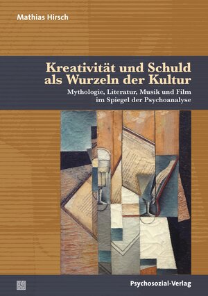 Buchcover Kreativität und Schuld als Wurzeln der Kultur | Mathias Hirsch | EAN 9783837961324 | ISBN 3-8379-6132-X | ISBN 978-3-8379-6132-4