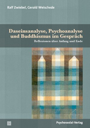 Buchcover Daseinsanalyse, Psychoanalyse und Buddhismus im Gespräch | Ralf Zwiebel | EAN 9783837961386 | ISBN 3-8379-6138-9 | ISBN 978-3-8379-6138-6
