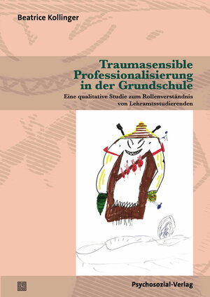 Buchcover Traumasensible Professionalisierung in der Grundschule | Beatrice Kollinger | EAN 9783837961614 | ISBN 3-8379-6161-3 | ISBN 978-3-8379-6161-4