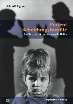 Buchcover Patient Scheidungsfamilie | Helmuth Figdor | EAN 9783837965957 | ISBN 3-8379-6595-3 | ISBN 978-3-8379-6595-7