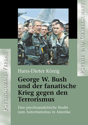 Buchcover George W. Bush und der fanatische Krieg gegen den Terrorismus | Hans-Dieter König | EAN 9783837966954 | ISBN 3-8379-6695-X | ISBN 978-3-8379-6695-4