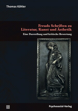 Buchcover Freuds Schriften zu Literatur, Kunst und Ästhetik | Thomas Köhler | EAN 9783837969009 | ISBN 3-8379-6900-2 | ISBN 978-3-8379-6900-9