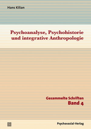 Buchcover Psychoanalyse, Psychohistorie und integrative Anthropologie | Hans Kilian | EAN 9783837969054 | ISBN 3-8379-6905-3 | ISBN 978-3-8379-6905-4