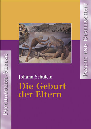 Buchcover Die Geburt der Eltern | Johann August Schülein | EAN 9783837969719 | ISBN 3-8379-6971-1 | ISBN 978-3-8379-6971-9