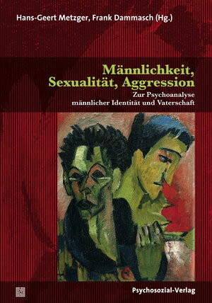 Buchcover Männlichkeit, Sexualität, Aggression | Hans-Geert Metzger | EAN 9783837973020 | ISBN 3-8379-7302-6 | ISBN 978-3-8379-7302-0