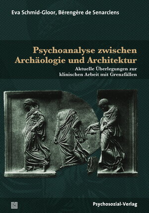 Buchcover Psychoanalyse zwischen Archäologie und Architektur | Eva Schmid-Gloor | EAN 9783837973358 | ISBN 3-8379-7335-2 | ISBN 978-3-8379-7335-8