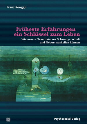 Buchcover Früheste Erfahrungen – ein Schlüssel zum Leben | Franz Renggli | EAN 9783837974294 | ISBN 3-8379-7429-4 | ISBN 978-3-8379-7429-4