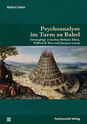 Buchcover Psychoanalyse im Turm zu Babel | Robert Heim | EAN 9783837976694 | ISBN 3-8379-7669-6 | ISBN 978-3-8379-7669-4