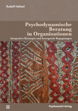 Buchcover Psychodynamische Beratung in Organisationen | Rudolf Heltzel | EAN 9783837977967 | ISBN 3-8379-7796-X | ISBN 978-3-8379-7796-7