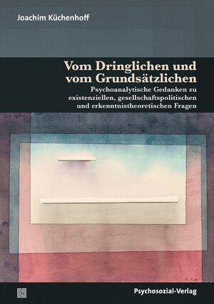 Buchcover Vom Dringlichen und vom Grundsätzlichen | Joachim Küchenhoff | EAN 9783837978384 | ISBN 3-8379-7838-9 | ISBN 978-3-8379-7838-4