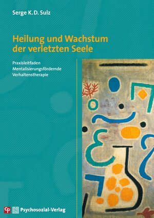 Buchcover Heilung und Wachstum der verletzten Seele | Serge K.D. Sulz | EAN 9783837978421 | ISBN 3-8379-7842-7 | ISBN 978-3-8379-7842-1