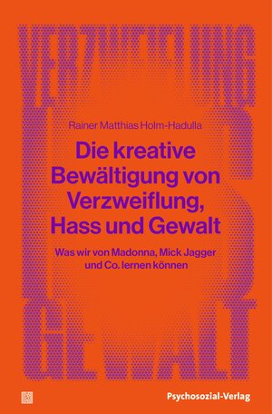 Buchcover Die kreative Bewältigung von Verzweiflung, Hass und Gewalt | Rainer Matthias Holm-Hadulla | EAN 9783837979688 | ISBN 3-8379-7968-7 | ISBN 978-3-8379-7968-8