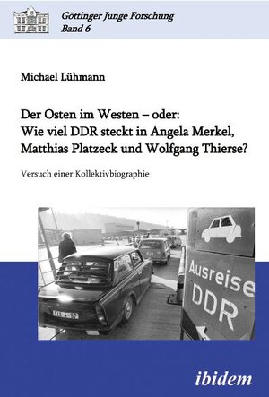 Buchcover Der Osten im Westen – oder: Wie viel DDR steckt in Angela Merkel, Matthias Platzeck und Wolfgang Thierse? | Michael Lühmann | EAN 9783838201382 | ISBN 3-8382-0138-8 | ISBN 978-3-8382-0138-2