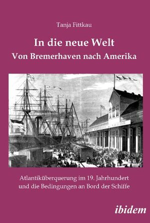 Buchcover In die neue Welt - Von Bremerhaven nach Amerika | Tanja Fittkau | EAN 9783838201511 | ISBN 3-8382-0151-5 | ISBN 978-3-8382-0151-1