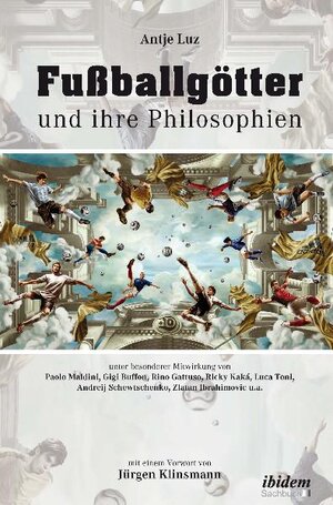 Buchcover Fußballgötter und ihre Philosophien | Antje Luz | EAN 9783838202587 | ISBN 3-8382-0258-9 | ISBN 978-3-8382-0258-7