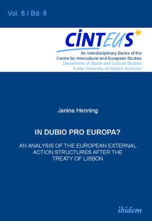 Buchcover In Dubio Pro Europa? An Analysis of the European External Action structures after the Treaty of Lisbon | Janina Henning | EAN 9783838202891 | ISBN 3-8382-0289-9 | ISBN 978-3-8382-0289-1