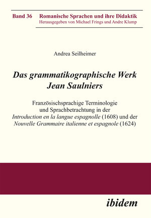 Buchcover Das grammatikographische Werk Jean Saulniers | Andrea Seilheimer | EAN 9783838203645 | ISBN 3-8382-0364-X | ISBN 978-3-8382-0364-5