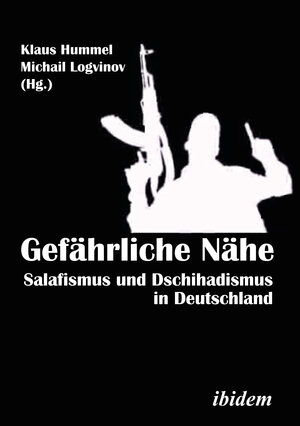 Buchcover Gefährliche Nähe. Salafismus und Dschihadismus in Deutschland  | EAN 9783838205694 | ISBN 3-8382-0569-3 | ISBN 978-3-8382-0569-4