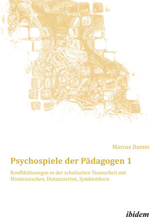 Buchcover Psychospiele der Pädagogen 1 | Marcus Damm | EAN 9783838205908 | ISBN 3-8382-0590-1 | ISBN 978-3-8382-0590-8