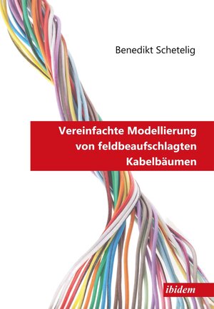 Buchcover Vereinfachte Modellierung von feldbeaufschlagten Kabelbäumen | Benedikt Schetelig | EAN 9783838206349 | ISBN 3-8382-0634-7 | ISBN 978-3-8382-0634-9