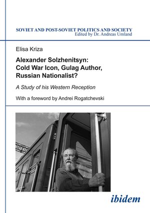 Buchcover Alexander Solzhenitsyn: Cold War Icon, Gulag Author, Russian Nationalist? | Elisa Kriza | EAN 9783838206905 | ISBN 3-8382-0690-8 | ISBN 978-3-8382-0690-5