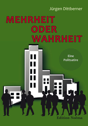 Buchcover Mehrheit oder Wahrheit - Eine Politsatire | Jürgen Dittberner | EAN 9783838207841 | ISBN 3-8382-0784-X | ISBN 978-3-8382-0784-1