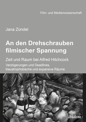 Buchcover An den Drehschrauben filmischer Spannung | Jana Zündel | EAN 9783838209401 | ISBN 3-8382-0940-0 | ISBN 978-3-8382-0940-1