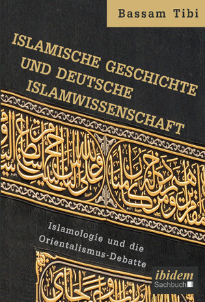 Buchcover Islamische Geschichte und deutsche Islamwissenschaft | Bassam Tibi | EAN 9783838210537 | ISBN 3-8382-1053-0 | ISBN 978-3-8382-1053-7