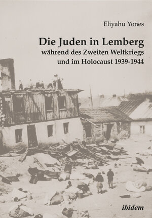 Buchcover Die Juden in Lemberg während des Zweiten Weltkriegs und im Holocaust 1939-1944 | Eliyahu Yones | EAN 9783838211862 | ISBN 3-8382-1186-3 | ISBN 978-3-8382-1186-2